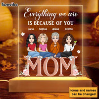 Personalized Gift for Mom Everything We Are Is Because Of You Plaque LED Lamp Night Light 23292 thumb 1