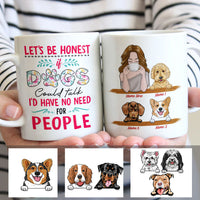 Personalized Dog No Need For People Mug MR171 26O60 thumb 1