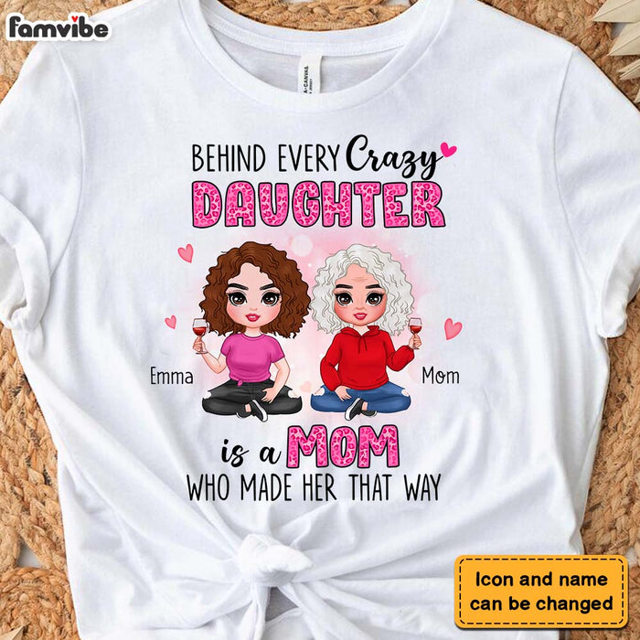 Personalized Behind Every Crazy Daughter Is A Mom Who Made Her That Way Shirt - Hoodie - Sweatshirt 23300 1