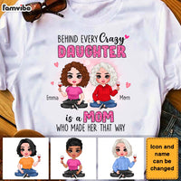 Personalized Behind Every Crazy Daughter Is A Mom Who Made Her That Way Shirt - Hoodie - Sweatshirt 23300 thumb 1