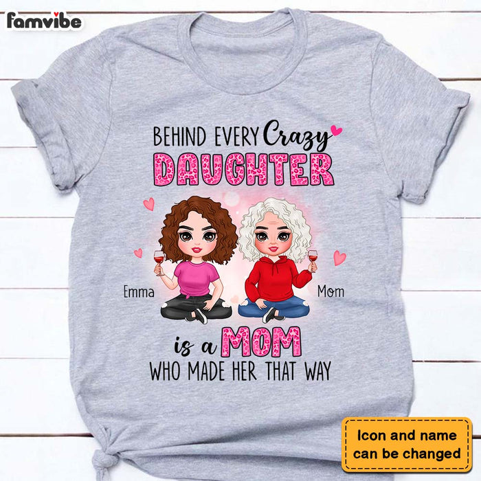 Personalized Behind Every Crazy Daughter Is A Mom Who Made Her That Way Shirt - Hoodie - Sweatshirt 23300 1