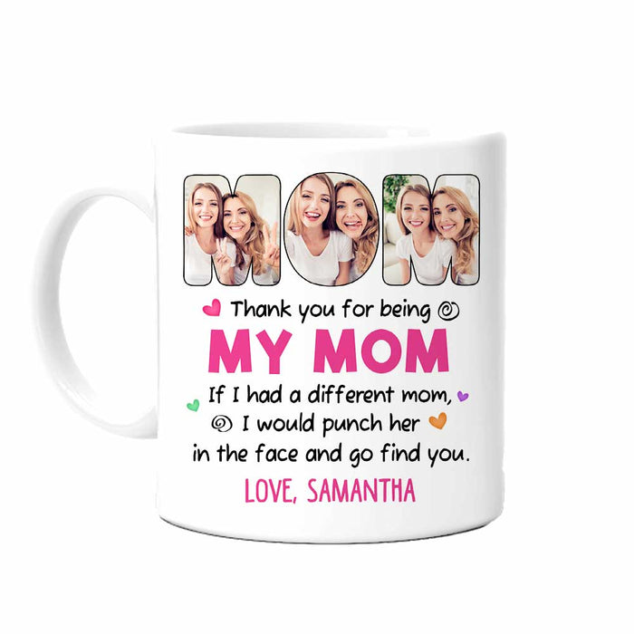 Personalized Thank You For Being My Mom Funny Mug 23363 1