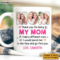 Personalized Thank You For Being My Mom Funny Mug 23363 thumb 1