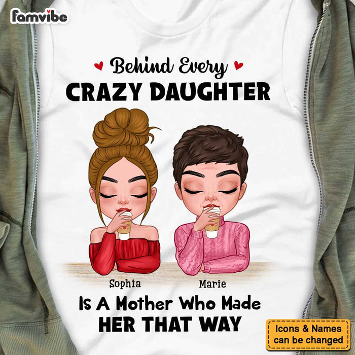 Personalized Gift For Mom Behind Every Crazy Daughter Shirt - Hoodie - Sweatshirt 23538 1