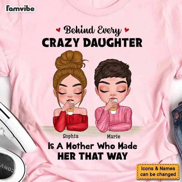Personalized Gift For Mom Behind Every Crazy Daughter Shirt - Hoodie - Sweatshirt 23538 1