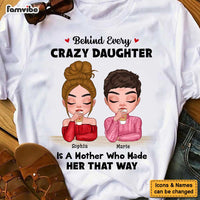 Personalized Gift For Mom Behind Every Crazy Daughter Shirt - Hoodie - Sweatshirt 23538 thumb 1