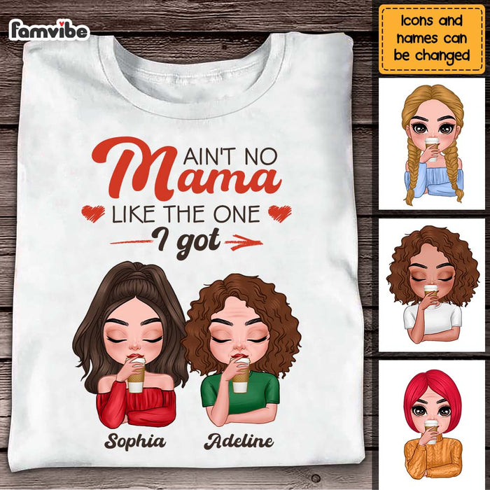 Personalized Gift Ain't No Mama Like The One I Got Shirt - Hoodie - Sweatshirt 23552 1