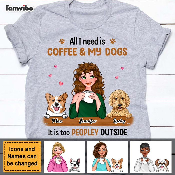 Personalized Gift  All I Need Is Coffee And My Dog Shirt - Hoodie - Sweatshirt 23630 1