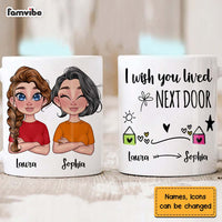 Personalized Gift For Mom I Wish You Lived Next Door Mug 23696 thumb 1