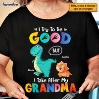 Personalized Gift I try To Be Good But I Take After My Grandma Shirt - Hoodie - Sweatshirt 23751 thumb 1
