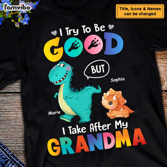 Personalized Gift I try To Be Good But I Take After My Grandma Shirt - Hoodie - Sweatshirt 23751 1