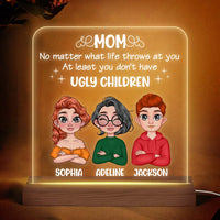 Personalized Gift for Mom At Least you Don't Have Ugly Children Plaque LED Lamp Night Light 23832 thumb 1