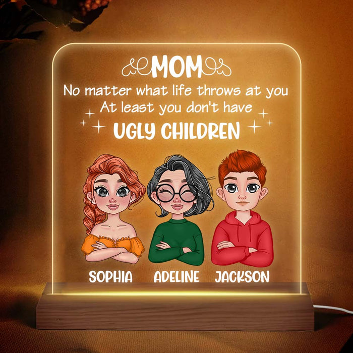 Personalized Gift for Mom At Least you Don't Have Ugly Children Plaque LED Lamp Night Light 23832 1