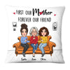 Personalized First My Mother Forever My Friend Pillow 23859 1