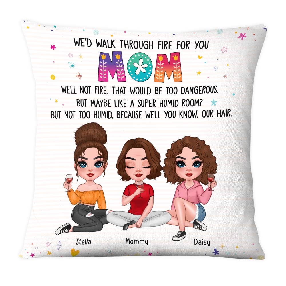 Personalized Mom I'd Walk Through Fire For You Pillow 23897 Primary Mockup