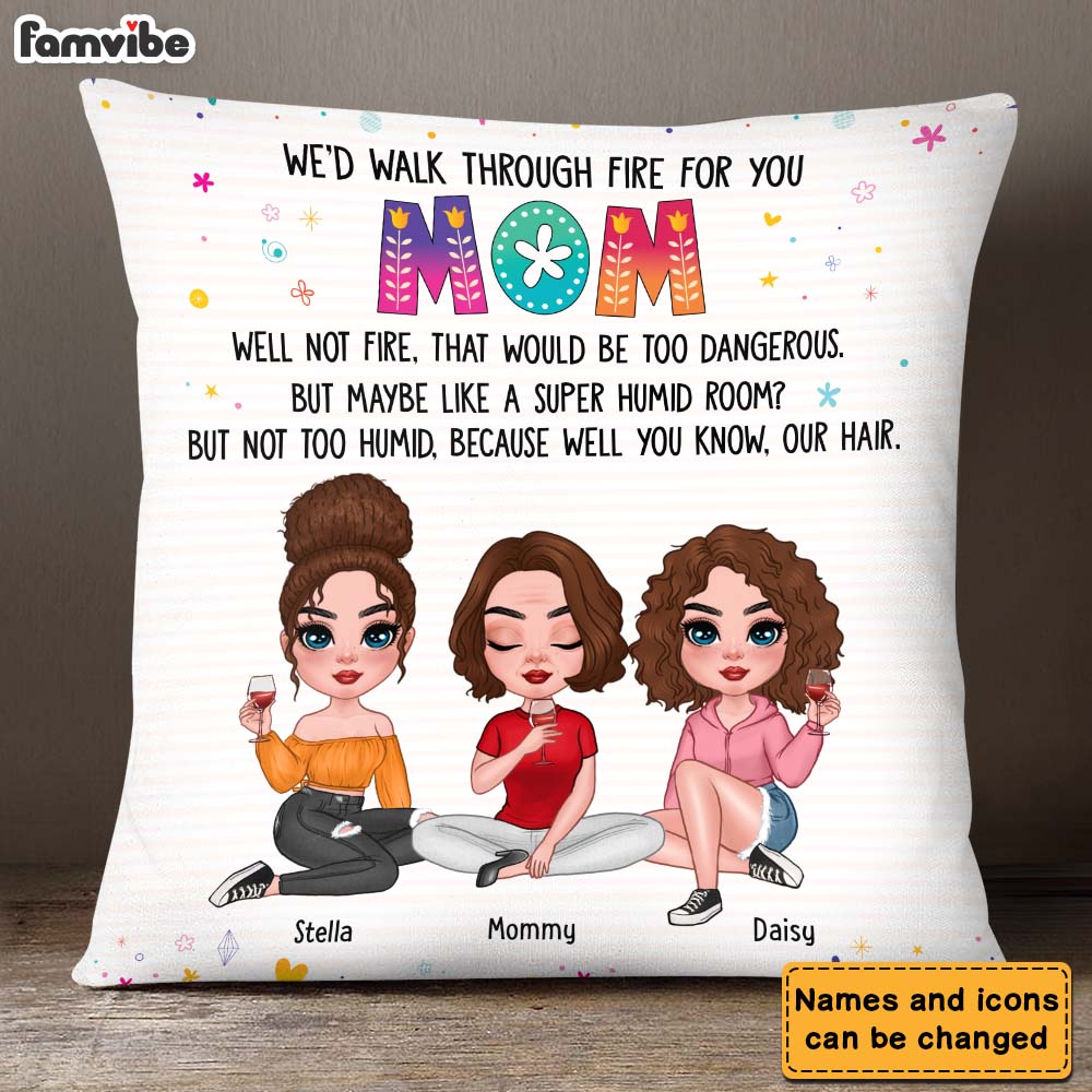 Personalized Mom I'd Walk Through Fire For You Pillow 23897 Primary Mockup