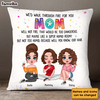 Personalized Mom I'd Walk Through Fire For You Pillow 23897 thumb 1