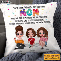 Personalized Mom I'd Walk Through Fire For You Pillow 23897 thumb 1