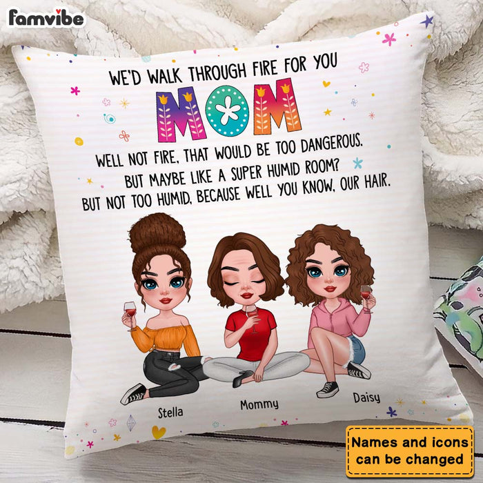 Personalized Mom I'd Walk Through Fire For You Pillow 23897 1