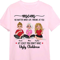 Personalized Gift for Mom At Least you Don't Have Ugly Children Shirt - Hoodie - Sweatshirt 23902 thumb 1