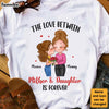 Personalized Gift The Love Between Mother And Daughter Is Forever Shirt - Hoodie - Sweatshirt 23905 1