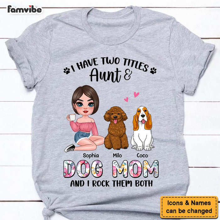 Personalized Gift for Dog Mom I Have Two Titles Shirt - Hoodie - Sweatshirt 23982 1
