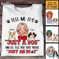 Personalized Tell Me It's Just A Dog & I'll Tell You, You're Just An Idiot Shirt - Hoodie - Sweatshirt 24038 thumb 1