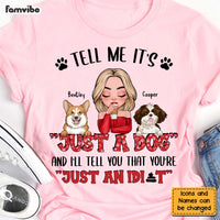 Personalized Tell Me It's Just A Dog & I'll Tell You, You're Just An Idiot Shirt - Hoodie - Sweatshirt 24038 thumb 1
