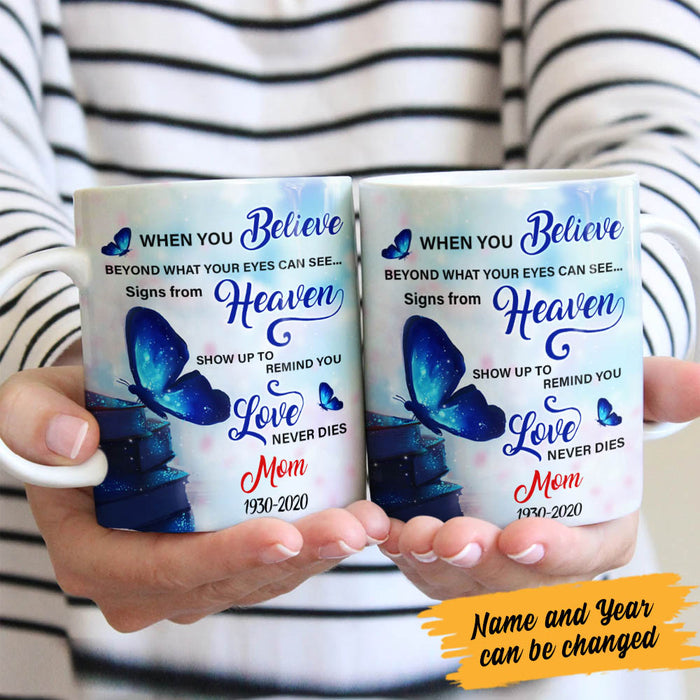 Personalized When You Believe Butterfly Memorial Mom MDF Mug NB102 30O60 1