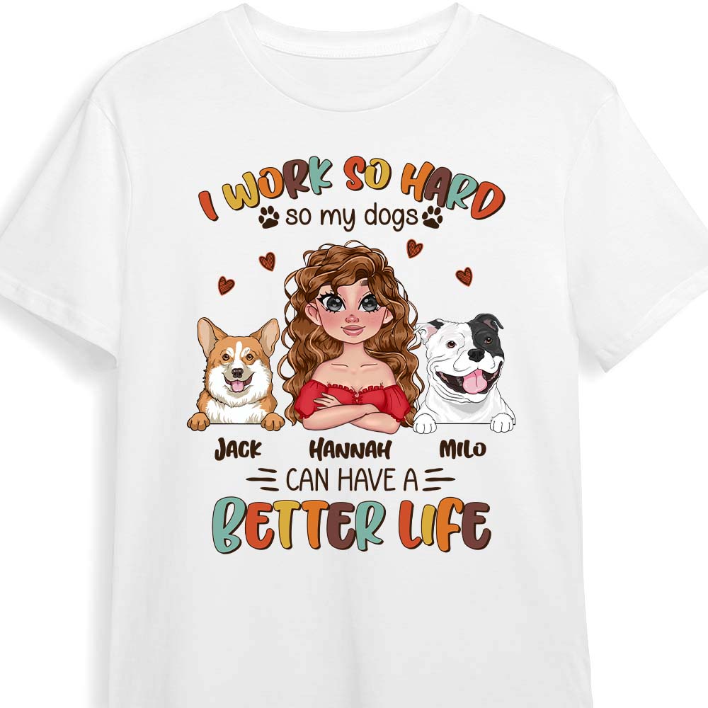 Personalized Work So Hard So Dogs Can Have A Better Life Shirt 24070 Primary Mockup