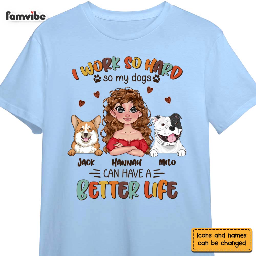 Personalized Work So Hard So Dogs Can Have A Better Life Shirt 24070 Primary Mockup
