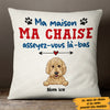 Personalized My House My Chair Dog Chien French Pillow AP93 30O47 (Insert Included) 1