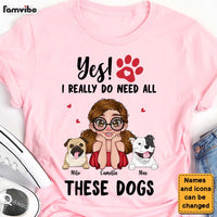 Personalized Yes I Do Need All These Dogs Shirt - Hoodie - Sweatshirt 24091 thumb 1