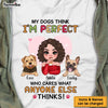 Personalized My Dog Think I'm Perfect Shirt - Hoodie - Sweatshirt 24256 1
