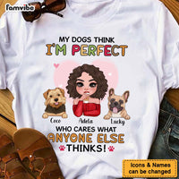 Personalized My Dog Think I'm Perfect Shirt - Hoodie - Sweatshirt 24256 thumb 1