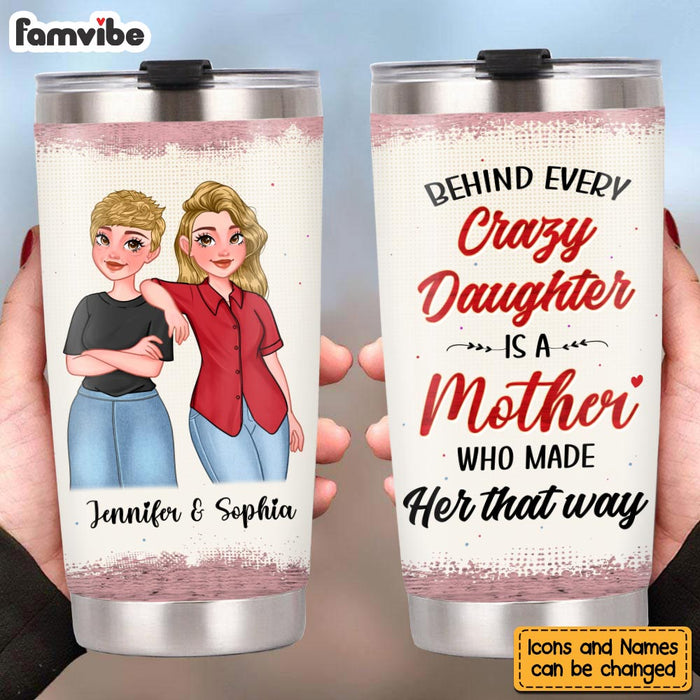 Personalized Gift For Mom Behind Every Crazy Daughter Is A Mother Steel Tumbler 24312 1