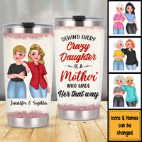 Personalized Gift For Mom Behind Every Crazy Daughter Is A Mother Steel Tumbler 24312 thumb 1