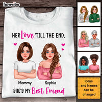 Personalized Gift For Mom Her love 'till The End, She's My Friend Shirt - Hoodie - Sweatshirt 24324 thumb 1
