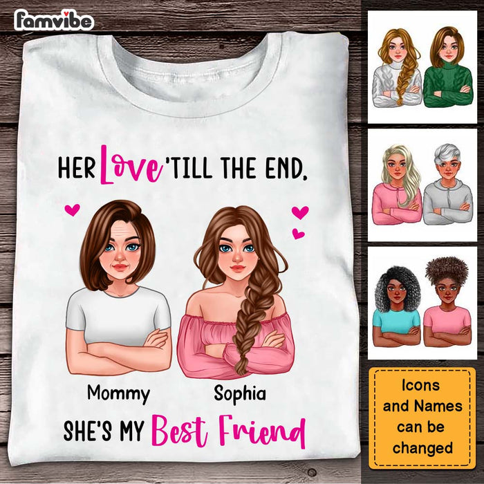 Personalized Gift For Mom Her love 'till The End, She's My Friend Shirt - Hoodie - Sweatshirt 24324 1