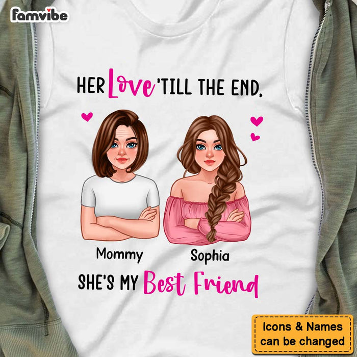 Personalized Gift For Mom Her love 'till The End, She's My Friend Shirt - Hoodie - Sweatshirt 24324 1