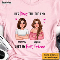 Personalized Gift For Mom Her love 'till The End, She's My Friend Shirt - Hoodie - Sweatshirt 24324 thumb 1
