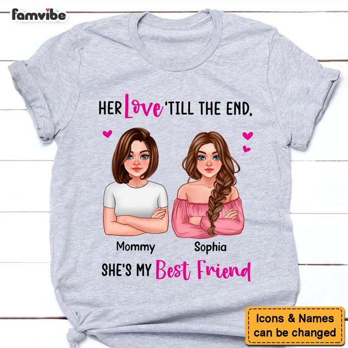 Personalized Gift For Mom Her love 'till The End, She's My Friend Shirt - Hoodie - Sweatshirt 24324 1
