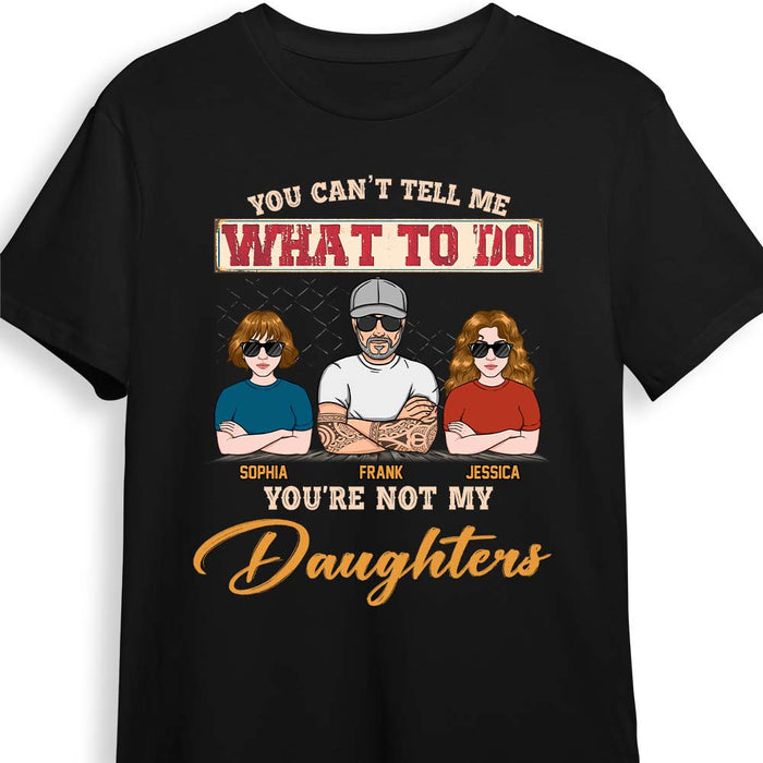 Personalized Gift for Dad You Can't Tell Me What To Do Shirt - Hoodie - Sweatshirt 24338 1