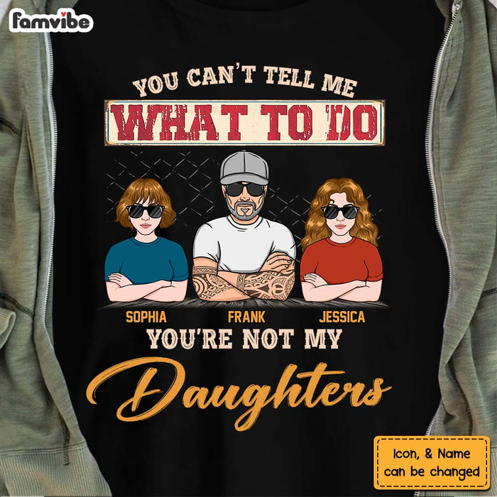 Personalized Gift for Dad You Can't Tell Me What To Do Shirt - Hoodie - Sweatshirt 24338 1