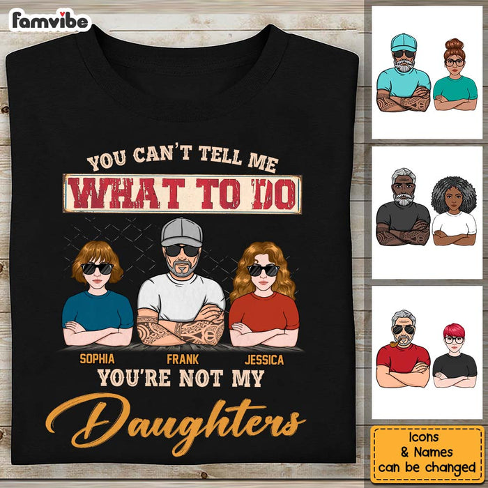 Personalized Gift for Dad You Can't Tell Me What To Do Shirt - Hoodie - Sweatshirt 24338 1