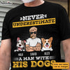 Personalized  Gift For Dog Dad Never Underestimate Shirt - Hoodie - Sweatshirt 24447 1