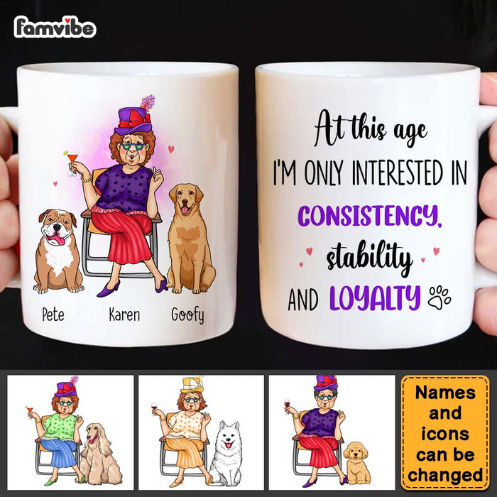 Personalized Gift Dog Mom At This Age I'm Interested In Consistency, Stability And Loyalty Mug 24503 1