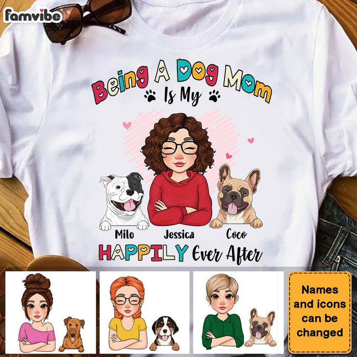 Personalized Being A Dog Mom Is My Happily Ever After Shirt - Hoodie - Sweatshirt 24510 1