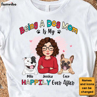 Personalized Being A Dog Mom Is My Happily Ever After Shirt - Hoodie - Sweatshirt 24510 thumb 1