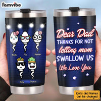 Personalized Gift Dad Thanks For Not Letting Mom Swallow Us Steel Tumbler 24517 thumb 1